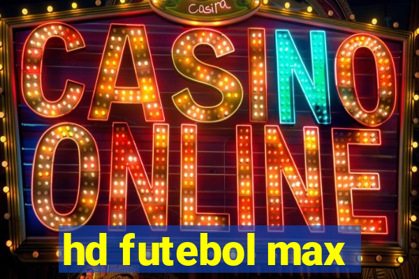 hd futebol max